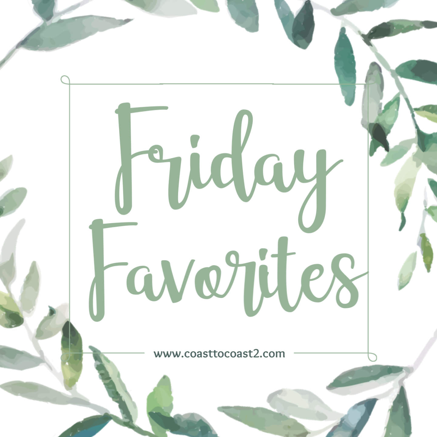 Friday Favorites - COAST TO COAST
