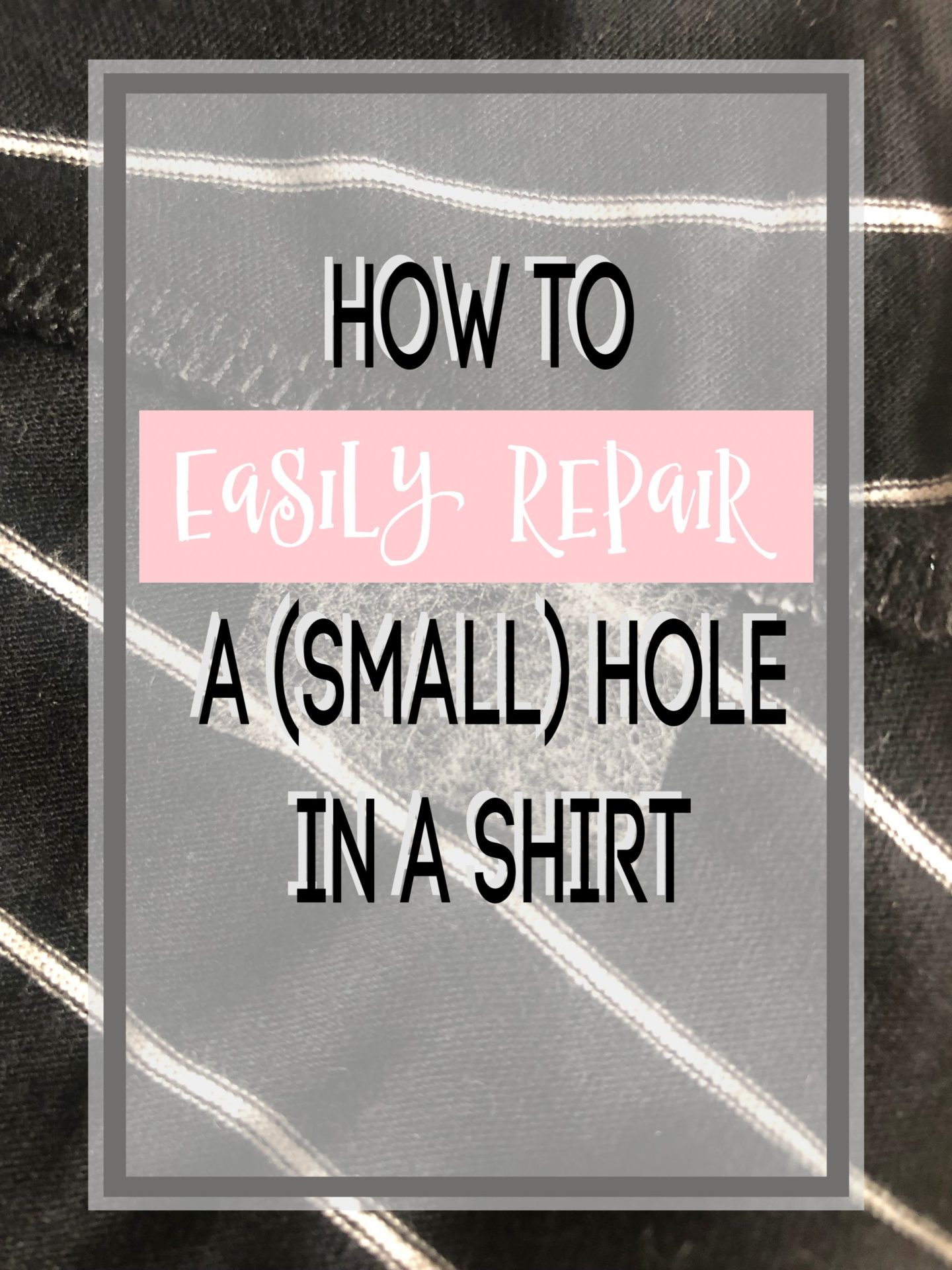 How to Easily Repair a (Small) Hole in a Shirt