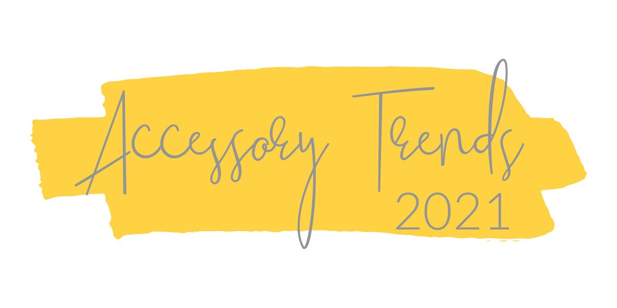 Accessory Trends for spring 2021
