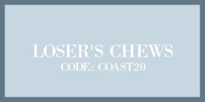 LOSER'S CHEWS